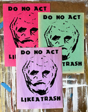 Load image into Gallery viewer, Do No Act Like A Trash Poster - Limited Edition ( #d /6 ) Signed Art Print on Vintage Paper