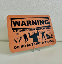 Load image into Gallery viewer, Official Hiding Man WARNING "He Watch You" 7x10 Metal Sign Art Piece Limited Edition of /5 Signed by Artist