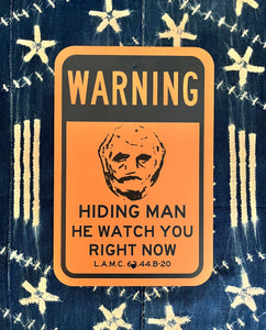 Official The Hiding Man "HE WATCH YOU RIGHT NOW" Metal Parking / Warning Sign Art Print Limited Edition 1 of 2