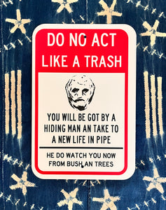 Official The Hiding Man "DO NO ACT LIKE A TRASH" Metal Parking / Warning Sign Art Print Limited Edition 1 of 2